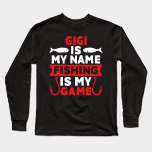 Gigi Is My Name Fishing Is My Game Long Sleeve T-Shirt